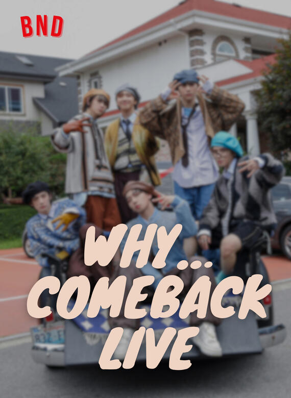WHY.. Comeback Live WHY.. Comeback Live